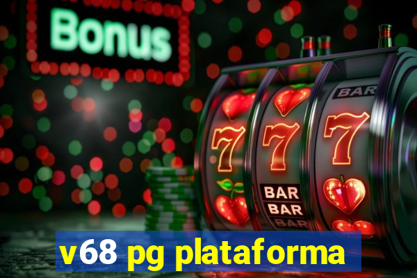 v68 pg plataforma